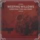 Weeping Willows - Christmas Time Has Come