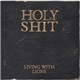 Living With Lions - Holy Shit