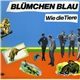 Blümchen Blau - Wie Die Tiere