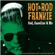 Hot Rod Frankie - God, Gasoline & Me